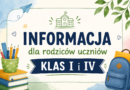 Informacja dla Rodziców i Uczniów klas I i IV Informacja dla Rodziców i Uczniów klas I i IV